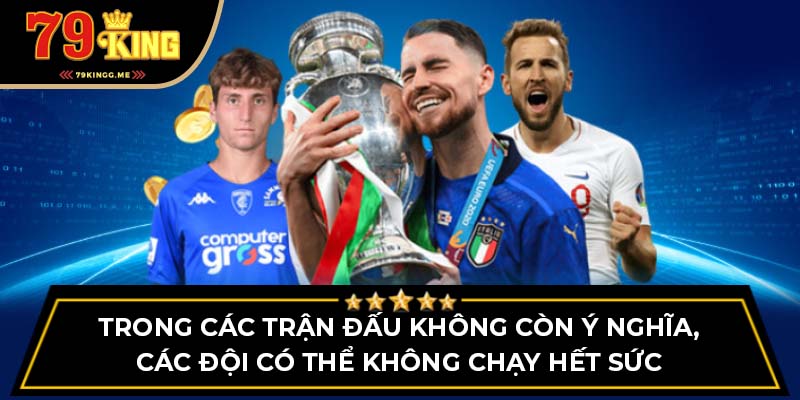 Trong các trận đấu không còn ý nghĩa, các đội có thể không chạy hết sức