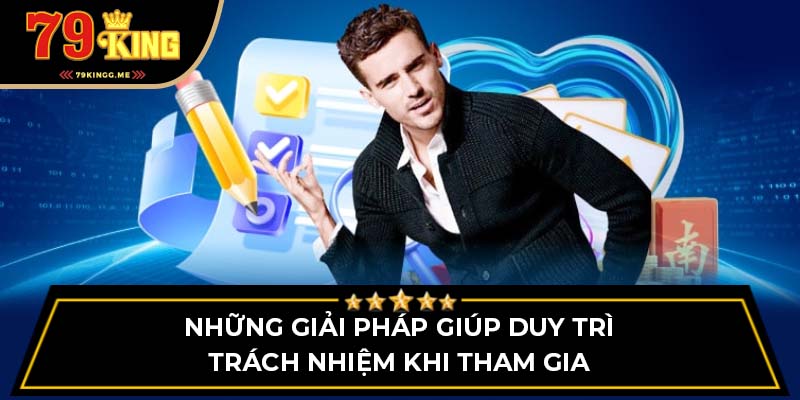 Những giải pháp giúp duy trì trách nhiệm khi tham gia