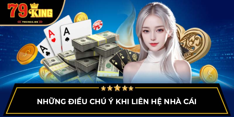 Những điều chú ý khi liên hệ nhà cái