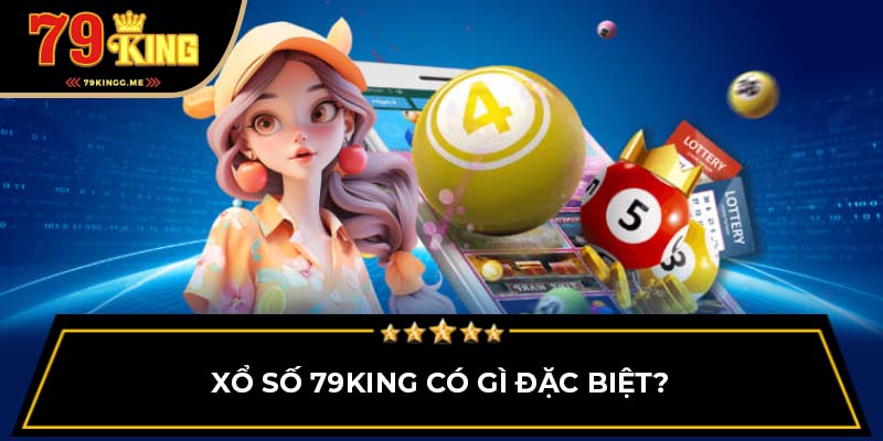 Xổ số 79King có gì đặc biệt?