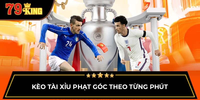 Kèo tài xỉu phạt góc theo từng phút